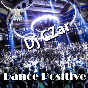 Dance Positive by DJ Czar