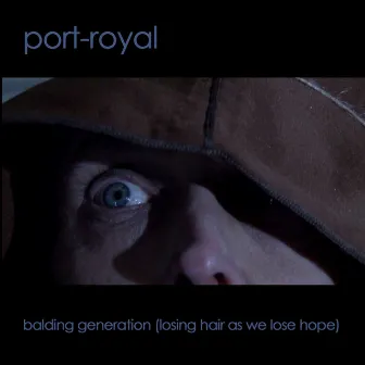 Balding Generation (Losing Hair as We Lose Hope) by Port-Royal