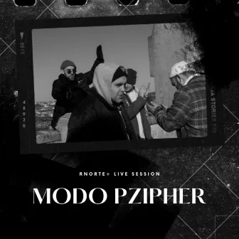 LIVE SESSION MODO PZIPHER by RNORTE+