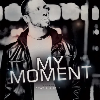 My Moment by Stay Humble