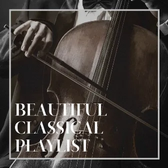 Beautiful Classical Playlist by Piano: Classical Relaxation