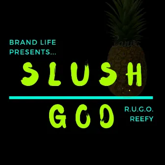 Slush GOD by Rugo Reefy