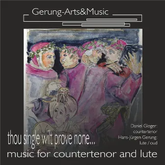 Thou single wilt prove none ... (Music for Countertenor and Lute) by Daniel Gloger