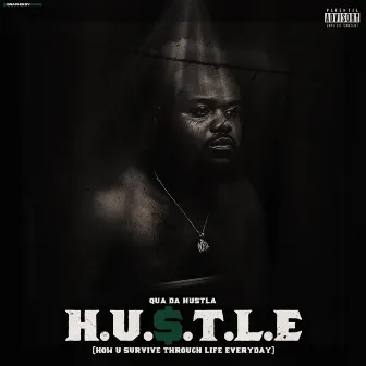 H.U.$.T.L.E by Qua Da Hustla