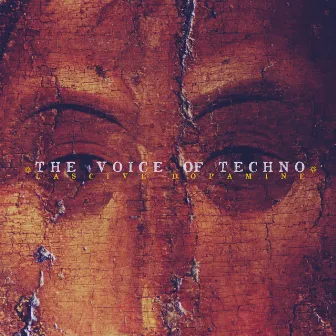 The Voice of Techno by Lascive Dopamine