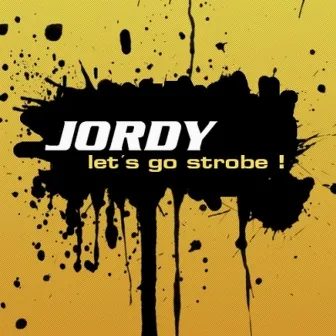 Let's Go Strobe by Jordy