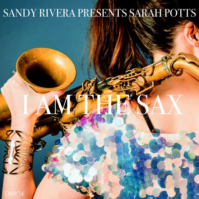 I Am The Sax - Sandy Rivera's Sax Mix