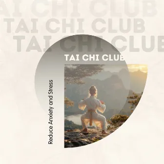 Reduce Anxiety and Stress by Tai Chi Club