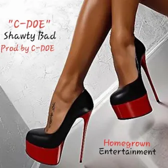 Shawty Bad by C-Doe