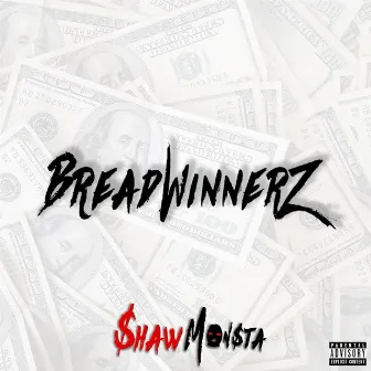 Bread Winnerz by Shaw Monsta