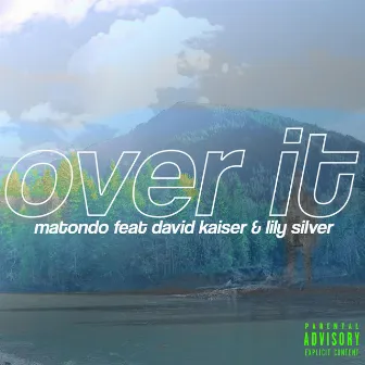 Over It by Matondo