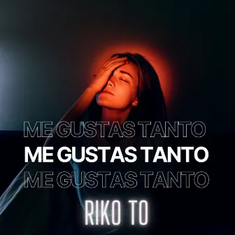 Me Gustas Tanto by Riko To