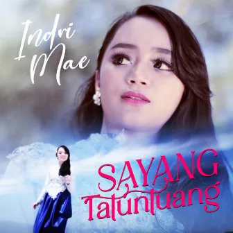 Sayang Tatuntuang by Indri Mae