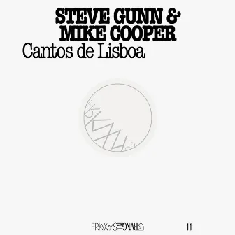 FRKWYS Vol. 11: Mike Cooper & Steve Gunn - Cantos De Lisboa by Mike Cooper