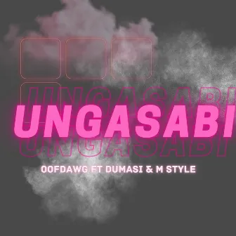 Ungasabi by OoFDawg