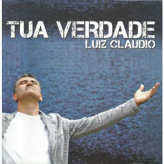 Tua Verdade by Luiz Claudio