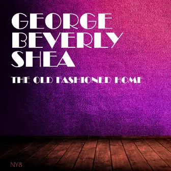 The Old Fashioned Home by George Beverly Shea