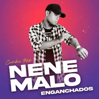 Enganchados Nene Malo by Nene Malo