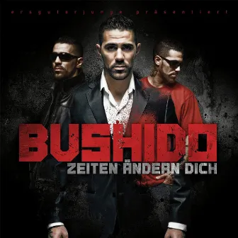 Zeiten ändern dich by Bushido