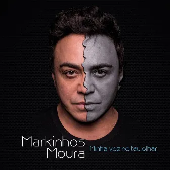 Minha Voz no Teu Olhar by Markinhos Moura