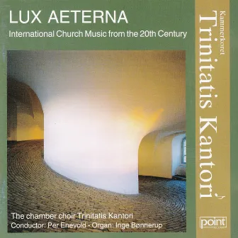 Lux Aeterna - International Church Musik from the 20th Century by Per Enevold