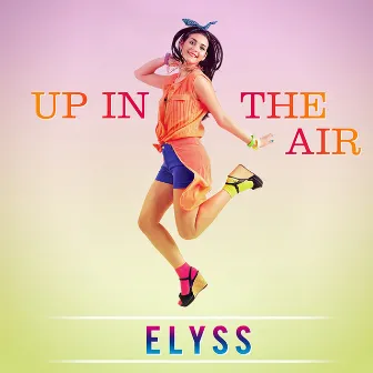 Up in the Air (Radio Edit) by Elyss