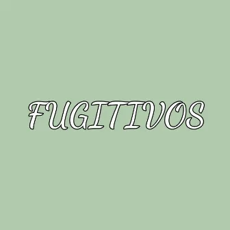 Fugitivos by 