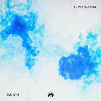 I Don't Wanna by Hashon