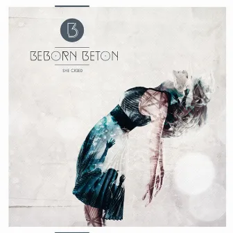 She Cried by Beborn Beton