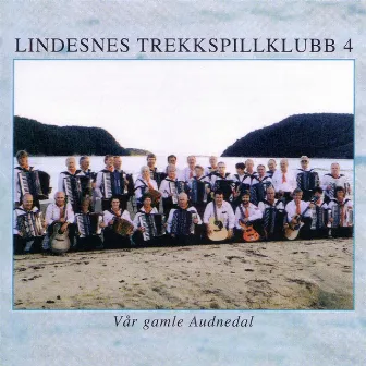 Lindesnes Trekkspillklubb 4 - Vår gamle Audnedal by Lindesnes Trekkspillklubb