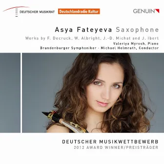 Decruck, Albright, Michat & Ibert: Saxophone Sonatas & Concertos by Asya Fateyeva