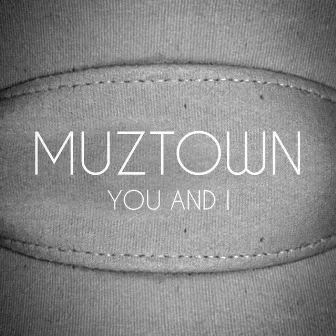 YOU AND I by MUZTOWN