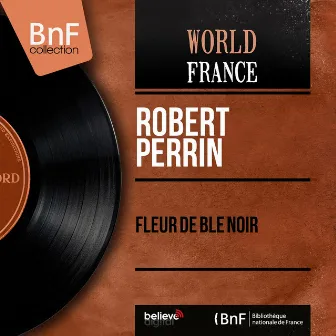 Fleur de blé noir (feat. Gérard Pondaven) [Mono Version] by Robert Perrin