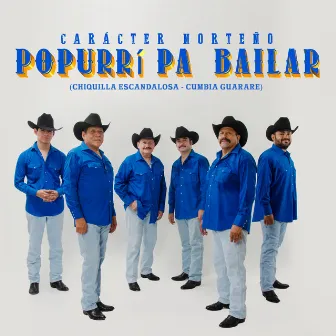 Popurrí Pa Bailar: Chiquilla Escandalosa/ Cumbia Guarare by Carácter Norteño