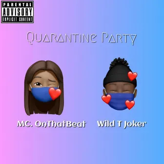 Quarantine Party by Wild T Joker