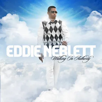 Walking in Authority by Eddie Neblett