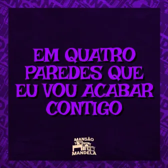 Em Quatro Paredes Eu Vou Acabar Contigo by DJ Kamikazi