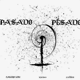 Pasado Pesado by Zer0