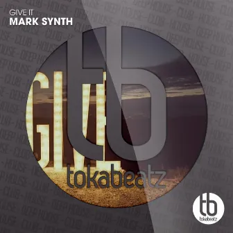 Give It by Mark Synth