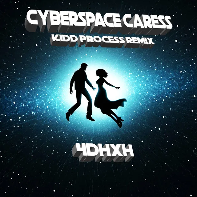 CYBERSPACE CARESS (Kidd Process Remix)