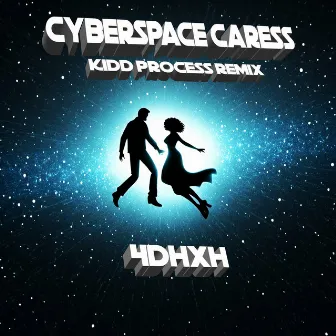 CYBERSPACE CARESS (Kidd Process Remix) by Kidd Process