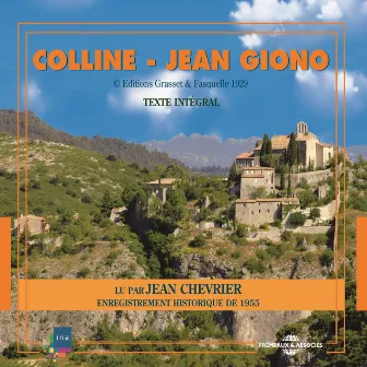 Jean Giono : Colline (Enregistrement historique de 1955) by Jean Chevrier