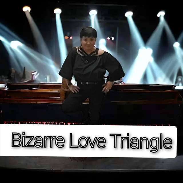 Bizarre Love Triangle