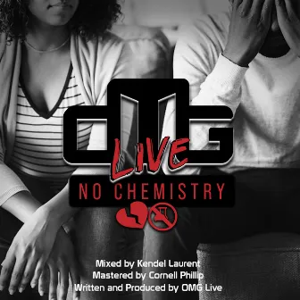 No Chemistry by OMG Live