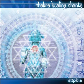 Chakra Healing Chants by Sophia