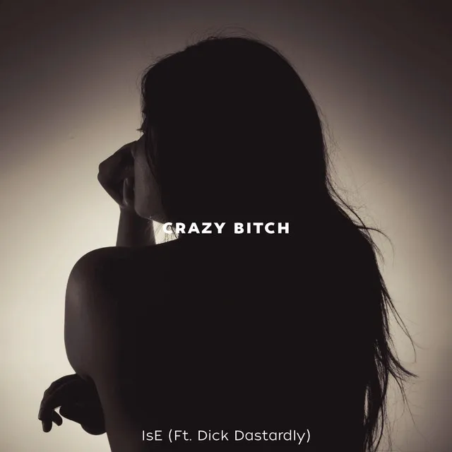 Crazy Bitch (feat. Dick Dastardly)