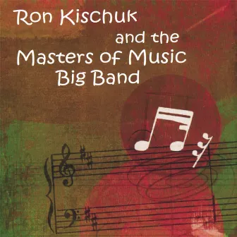 Ron Kischuk & The Masters of Music Big Band by The Masters Of Music Big Band