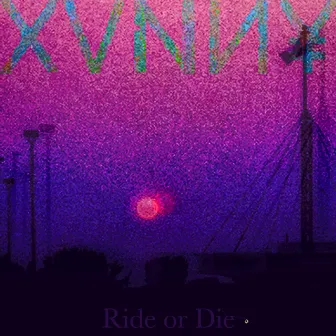 Ride or Die by Xvnny