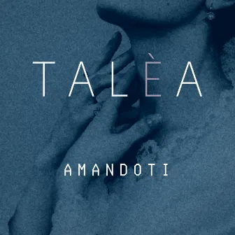 Amandoti by Talèa