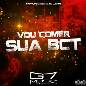 Vou Comer Sua Bct by DJ D7K